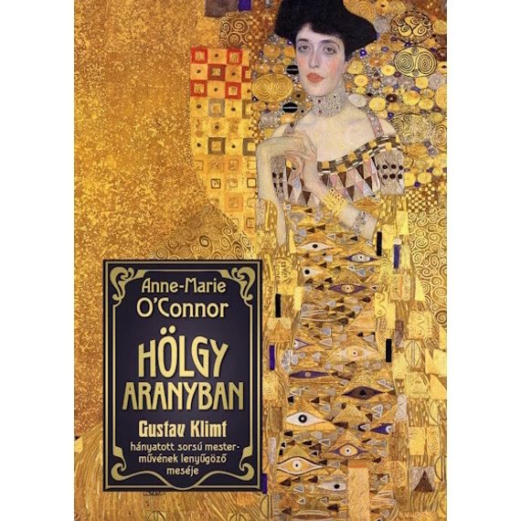 Hölgy aranyban - Gustav Klimt hányatott sorsú mesterművének lenyűgöző meséje