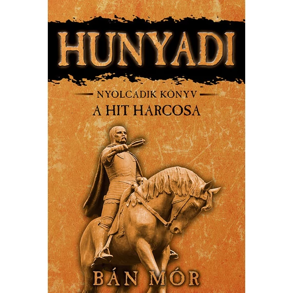 Hunyadi 8. - A hit harcosa (6. kiadás)