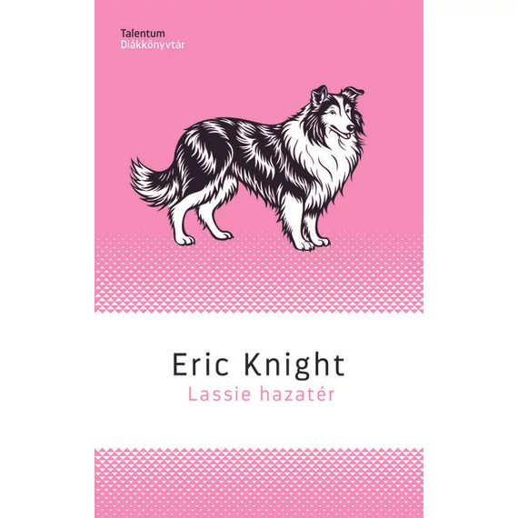 Lassie hazatér - Talentum Diákkönyvtár