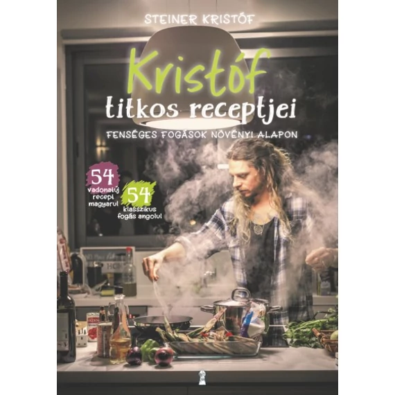 Kristóf titkos receptjei - Fenséges fogások növényi alapon