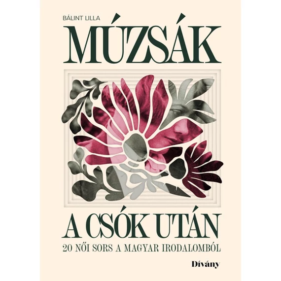 Múzsák a csók után - 20 női sors a magyar irodalomból