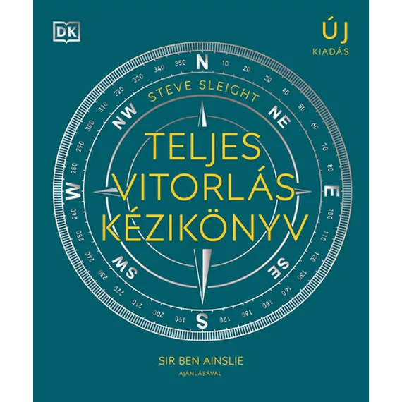 Teljes vitorlás kézikönyv - A vitorlássport területeit átfogó, illusztrált kézikönyv