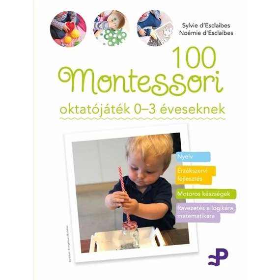 100 Montessori oktatójáték 0-3 éveseknek