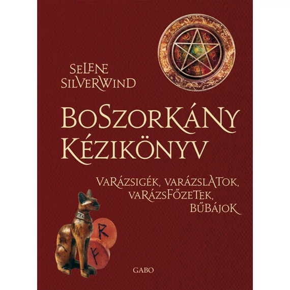 Boszorkány kézikönyv - Varázsigék, varázslatok, varázsfőzetek, bűbájok 
