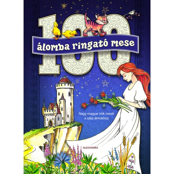 100 álomba ringató mese - Nagy magyar írók meséi a szép álmokhoz