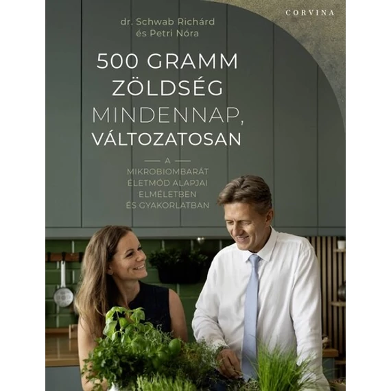 500 gramm zöldség mindennap, változatosan - A mikrobiombarát életmód alapjai elméletben és gyakorlatban