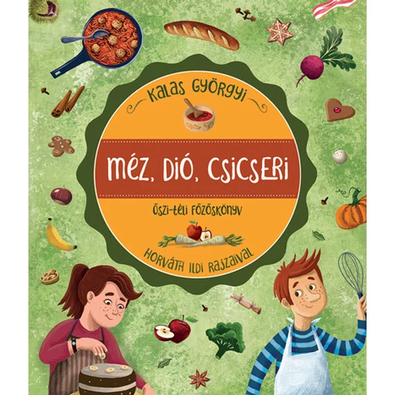 Méz, dió, csicseri - Őszi-téli főzőskönyv