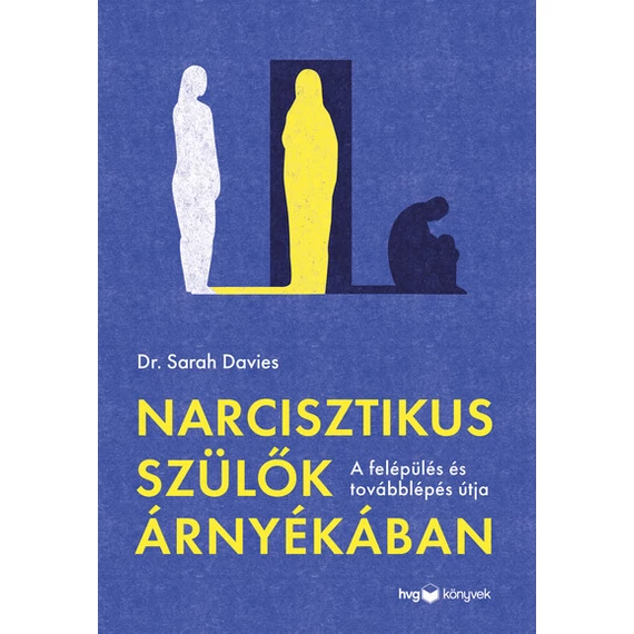 Narcisztikus szülők árnyékában - A felépülés és a továbblépés útja