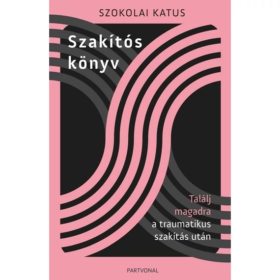 Szakítós könyv - Találj magadra a traumatikus szakítás után