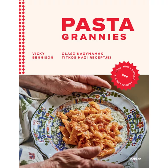 Pasta Grannies - Olasz nagymamák titkos házi receptjei
