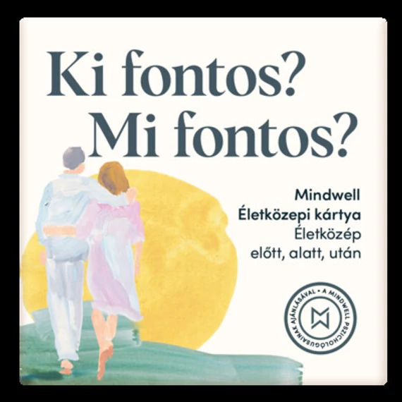 Ki fontos? Mi fontos? - Mindwell életközépi kártyajáték 132 kérdéssel és 12 gyakorlattal