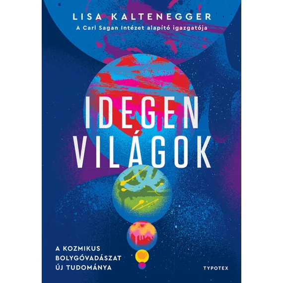 Idegen világok - A kozmikus bolygóvadászat új tudománya