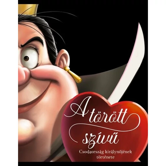 A törött szívű - Csodaország királynőjének története - Élfestett