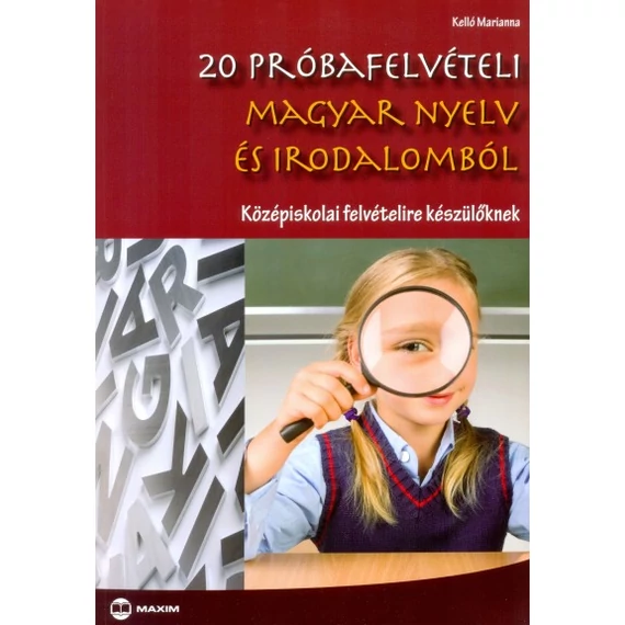 20 próbafelvételi magyar nyelv és irodalomból - Középiskolai felvételire készülőknek