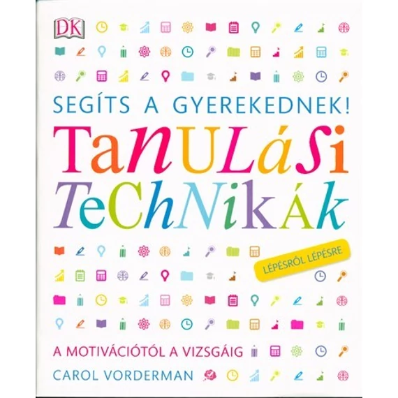 Segíts a gyerekednek! - Tanulási technikák /Lépésről lépésre