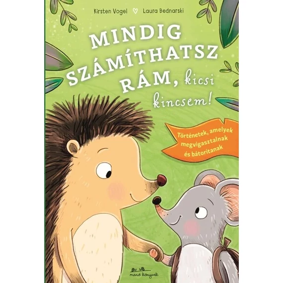 Mindig számíthatsz rám, kicsi kincsem!