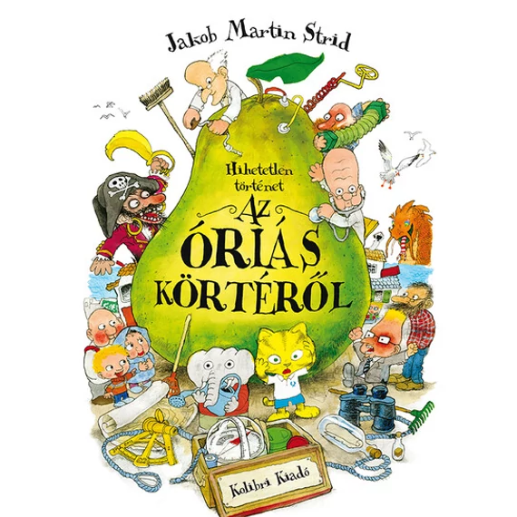 Hihetetlen történet az óriás körtéről (4. kiadás)