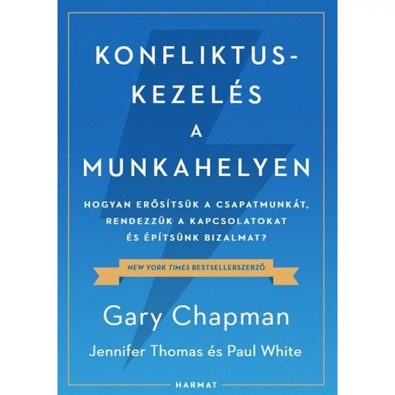 Konfliktuskezelés a munkahelyen - Hogyan erősítsük a csapatmunkát, rendezzük a kapcsolatokat és építsünk bizalmat?