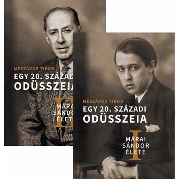 Márai Sándor élete I-II. - Egy 20. századi Odüsszeia