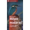 Milyen madár ez? - 170 madár egyszerű meghatározása